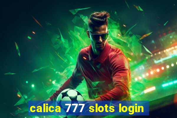 calica 777 slots login